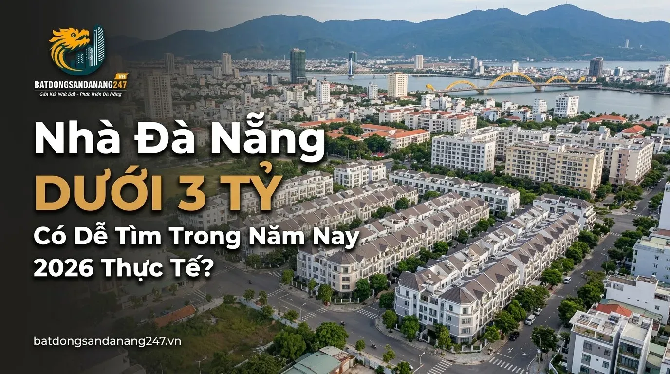 Nhà Đà Nẵng Dưới 3 Tỷ Có Dễ Tìm Trong Năm Nay 2026 Thực Tế?
